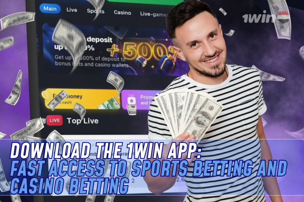 Download the 1win App: Fast Access to Sports Betting and Casino Betting